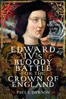 Edward IV’s Bloody Battle for the Crown of England - Paul L Dawson - 9781036141646