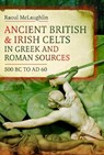 Ancient British and Irish Celts in Greek and Roman Sources (500 BC–AD 60) - Raoul McLaughlin - 9781036141998