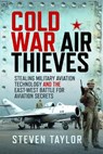 Cold War Air Thieves - Steven Taylor - 9781036143497