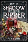 In the Shadow of the Ripper - M J Trow - 9781036144401