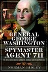 General George Washington – Spymaster Agent 711 - Norman Ridley - 9781036147761