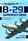 B-29 Superfortress - Peter Saxton - 9781036148232