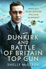 Dunkirk and Battle of Britain Top Gun - Shelly McElroy - 9781036149260