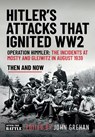 Hitler’s Attacks That Ignited WW2 - John Grehan - 9781036150495