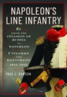 Napoleon’s Line Infantry – From the Invasion of Russia to Waterloo - Paul L Dawson - 9781036150549