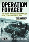 Operation Forager: The Pacific War's Decisive Campaign: Guam, Saipan and Tinian, 1944 - John Grehan - 9781036151416