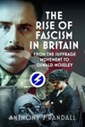 The Rise of Fascism in Britain - Anthony J Randall - 9781036184087