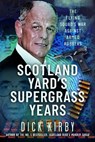 Scotland Yard’s Supergrass Years - Dick Kirby - 9781036193287