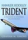 Hawker Siddeley Trident - Graham M Simons - 9781036193324