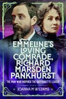 Emmeline's Loving Comrade, Richard Marsden Pankhurst - Joanna M Williams - 9781036194994