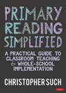 Primary Reading Simplified - Christopher Such - 9781036201418