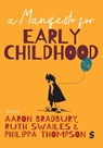 A Manifesto for Early Childhood - Aaron Bradbury ; Ruth Swailes ; Philippa Thompson - 9781036206017
