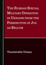 The Russian Special Military Operation in Ukraine from the Perspective of Jus AD Bellum - Themistoklis Tzimas - 9781036407100