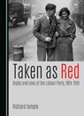 Taken as Red, Highs and Lows of the Labour Party, 1924-2019 - Richard Temple - 9781036407186