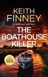 The Boathouse Killer - Keith Finney - 9781036700935
