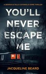 You'll Never Escape Me - Jacqueline Beard - 9781036703974