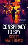 Conspiracy to Spy - Scott Matthews - 9781036707071