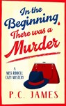 In The Beginning, There Was a Murder - P.C. James - 9781036707576