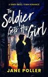 The Soldier Gets His Girl - Jane Poller - 9781036707934