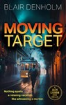 Moving Target - Blair Denholm - 9781036708290