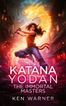 Katana Yodan: The Immortal Masters - Ken Warner - 9781036708931