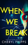 When We Break - Cheryl Phipps - 9781036709624