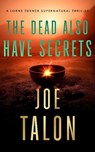 The Dead Also Have Secrets - Joe Talon - 9781036709921