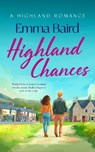 Highland Chances - Emma Baird - 9781036711214
