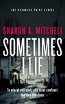 Sometimes I Lie - Sharon A. Mitchell - 9781036712150