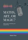 Maths, Art or Magic? - Robin P Prior - 9781037001345