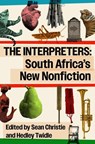 The Interpreters: South Africa's New Nonfiction - Sean Christie ; Hedley Twidle ; J.M. Coetzee ; Jonny Steinberg ; Antjie Krog ; Rian Malan ; Bongani Kona ; Mark Gevisser ; Zanele Mji ; Njabulo S. Ndebele ; Kimon de Greef ; William Dicey ; Rustum Kozain ; Anton Kannemeyer - 9781037050008