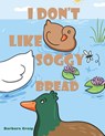 I Don’t Like Soggy Bread - Barbara Craig - 9781037100529