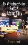 The Westminster Series Book 2: Losing You - Fran Annaford - 9781037102592