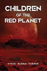 Children of the Red Planet - Steve ‘Bubba’ Turner - 9781037104985