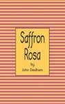 Saffron Rosa - John Dedham - 9781037105081