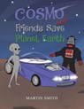Cosmo and Friends Save Planet Earth - Martin Smith - 9781037105616