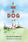 I am a Dog - Kendal Shepherd - 9781037105999