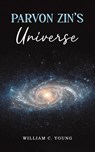 Parvon Zin's Universe - William C. Young - 9781037106743