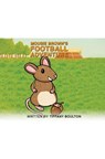 Mousie Brown's Football Adventure - Tiffany Boulton - 9781037111105
