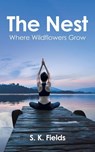 The Nest: Where Wildflowers Grow - S. K. Fields - 9781037112010
