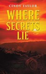 Where Secrets Lie - Cindy Taylor - 9781037114144