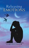 Releasing Emotions - Parveen Kaur - 9781037115493
