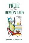 Fruit of the Demon Lady - Harold Kruger - 9781037117374