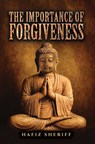 The Importance of Forgiveness - Hafiz Sheriff - 9781037126062