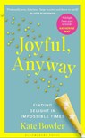 Joyful, Anyway - Kate Bowler - 9781037202575
