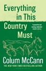 Everything in this Country Must - Colum McCann - 9781037204234