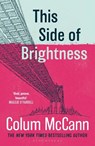 This Side of Brightness - Colum McCann - 9781037204289