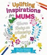 Uplifting Inspirations for Mums -  - 9781037400957