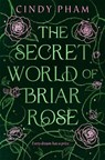 The Secret World of Briar Rose - Cindy Pham - 9781037411298