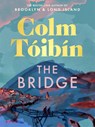 The Bridge - Colm Toibin - 9781037418525